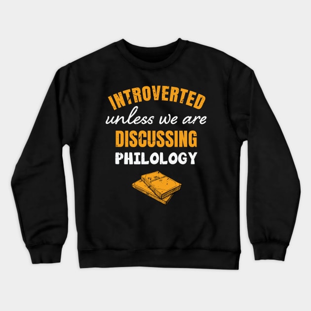 Introverted, unless we are discussing philology / philology student, funny philology / philology graduate Crewneck Sweatshirt by Anodyle